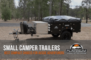 Small camper trailers for australian adventures