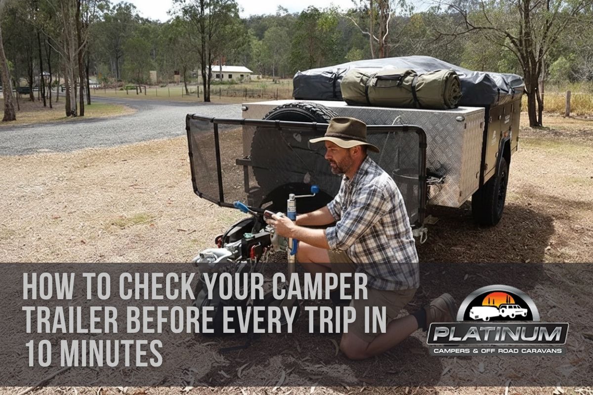 How to Check Your Camper Trailer Before Every Trip in 10 Minutes