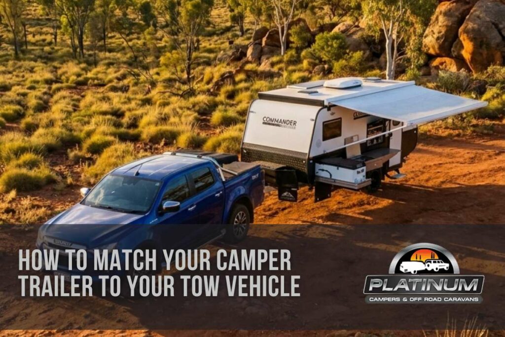 How To Match Your Camper Trailer To Your Tow Vehicle
